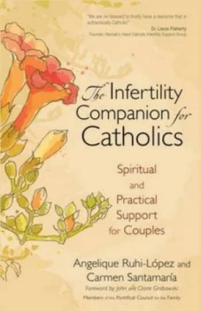 Image of The Infertility Companion for Catholics by Angelique Ruhi-Lpez and Carmen Santamara Paperback