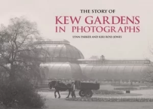 Image of The story of Kew Gardens in photographs by Lynn Parker