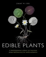 Image of edible plants a photographic survey of the wild edible botanicals of north
