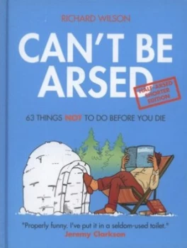 Image of Cant Be Arsed by Richard Wilson Hardback