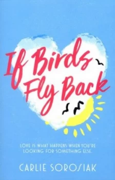 Image of If Birds Fly Back by Carlie Sorosiak Book