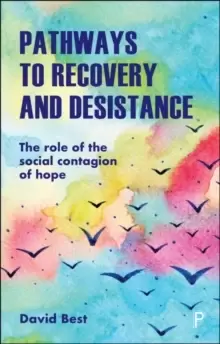 Image of Pathways to Recovery and Desistance : The Role of the Social Contagion of Hope