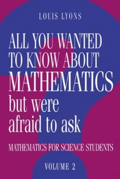Image of All You Wanted to Know about Mathematics but Were Afraid to Ask by Louis Lyons Paperback