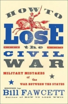Image of How to Lose the Civil War by Bill Fawcett Book