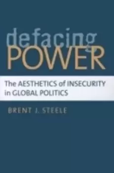 Image of Defacing Power by Brent J Steele