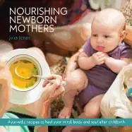 Image of nourishing newborn mothers ayurvedic recipes to heal your mind body and sou