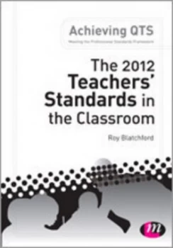 Image of The 2012 Teachers Standards in the Classroom by Roy Blatchford Book