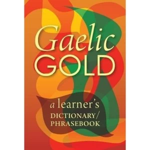 Image of Gaelic Gold: A Learner's Dictionary/Phrasebook by Lexus Ltd (Paperback, 2017)