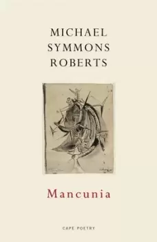Image of Mancunia by Michael Symmons Roberts