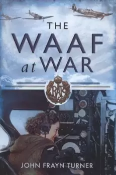 Image of The WAAF at war by John Frayn Turner