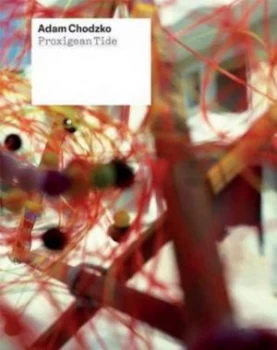 Image of Proxigean Tide by Adam Chodzko and Martin Clark and Lisa Le Feuvre and Martin Herbert and Andrew Wilson and Rosa Ainley and Tate Gallery St Iv Book
