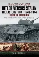 Image of hitler versus stalin the eastern front 1943 1944 kursk to bagration