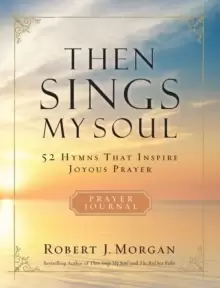Image of Then Sings My Soul : 52 Hymns that Inspire Joyous Prayer