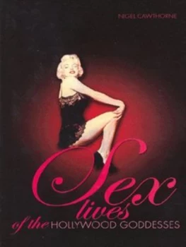 Image of Sex Lives of the Hollywood Goddesses by Nigel Cawthorne Paperback