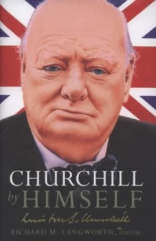 Image of Churchill by Himself by Richard M. Langworth Hardback