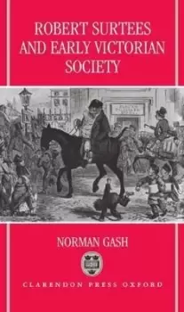 Image of Robert Surtees and Early Victorian Society by Norman Gash