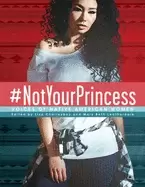 Image of notyourprincess voices of native american women