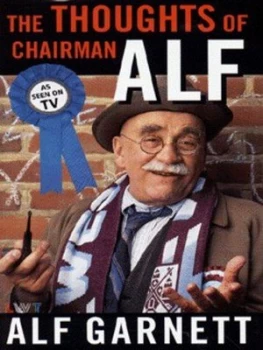Image of The Thoughts of Chairman Alf by Alf Garnett and Johnny Speight and London Weekend Television Hardback