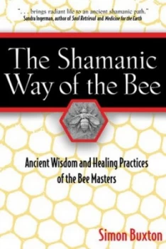 Image of The Shamanic Way of the Bee by Simon Buxton Book