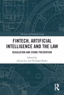 Image of FinTech, Artificial Intelligence and the Law : Regulation and Crime Prevention