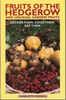 Image of Fruits of the Hedgerow and Unusual Garden Fruits by Charlotte Popescu Book