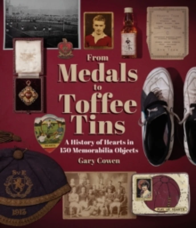 Image of From Medals to Toffee Tins : A History of Hearts in 150 Memorabilia Objects Hardback