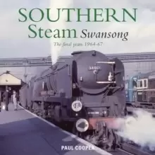 Image of Southern Steam Swansong : The Final Years 1964-67