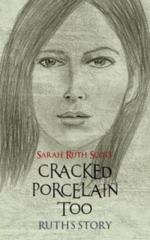 Image of Cracked Porcelain Too by Sarah Ruth Scott Paperback