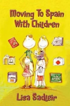 Image of Moving to Spain with Children by Lisa Sadleir Paperback