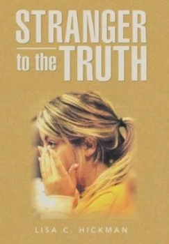 Image of Stranger to the Truth by Lisa C Hickman Hardback