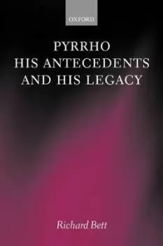 Image of Pyrrho, his Antecedents, and his Legacy by Richard Bett