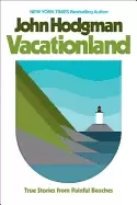Image of vacationland true stories from painful beaches