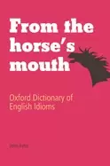 Image of from the horses mouth oxford dictionary of english idioms
