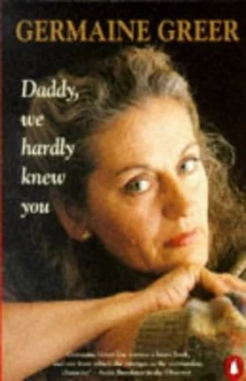 Image of Daddy We Hardly Knew You by Germaine Greer Paperback