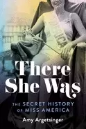 Image of there she was the secret history of miss america