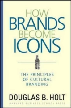 Image of How Brands Become Icons by D. B. Holt Hardback