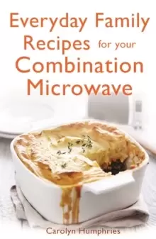 Image of Everyday Family Recipes For Your Combination Microwave : Healthy, nutritious family meals that will save you money and time