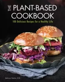 Image of The Plant-Based Cookbook : 100 Delicious Recipes for a Healthy Life Volume 6