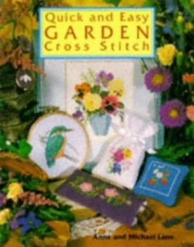 Image of Quick and Easy Garden Cross Stitch by Anne Lane Hardback