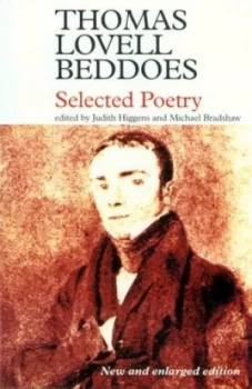 Image of Selected Poems by Thomas Lovell Beddoes and Michael Bradshaw and Judith Higgens Paperback
