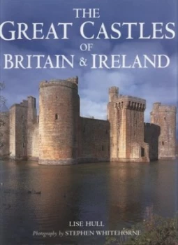 Image of The Great Castles of Britain and Ireland by Lise Hull and Stephen Whitehorne Paperback