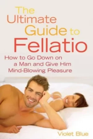 Image of The ultimate guide to fellatio by Violet Blue