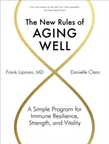Image of The New Rules of Aging Well : A Simple Program for Immune Resilience, Strength, and Vitality