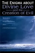 Image of enigma about divine love and the creation of evil the lost belief among ear