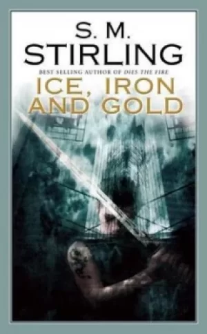 Image of Ice iron and gold by S. M Stirling