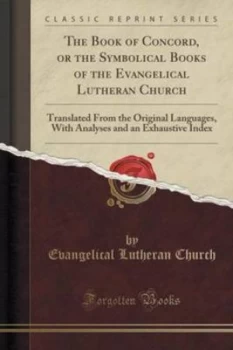 Image of Book of Concord or the Symbolical Books of the Evangelical Lutheran Church by Evangelical Lutheran Church Paperback