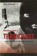 Image of thinking like a terrorist insights of a former fbi undercover agent