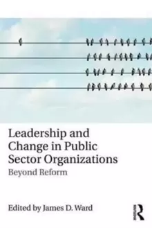 Image of Leadership and Change in Public Sector Organizations : Beyond Reform