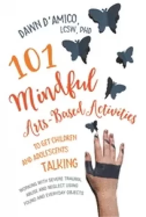Image of 101 mindful arts based activities to get children and adolescents talking