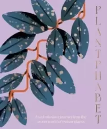 Image of Plantphabet: A stunningly illustrated A-Z celebration of popular indoor plants, for fans of Plant Society, Leaf Supply and Plantopedia
